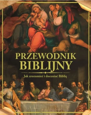 Przewodnik biblijny. Jak zrozumieć i docenić Biblię - praca zbiorowa - książka