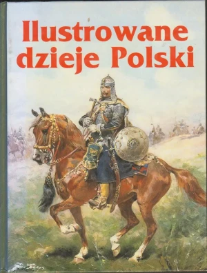 Ilustrowane dzieje Polski - praca zbiorowa - książka