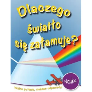 Dlaczego światło się załamuje? - Chris Oxlade - książka