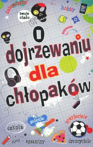 O dojrzewaniu dla chłopaków - Alex Frith, Felicity Brooks - książka
