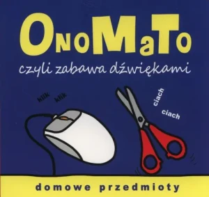 OnoMaTo czyli zabawa dźwiękami. Domowe przedmioty - Joanna Babula (ilustr.) - książka