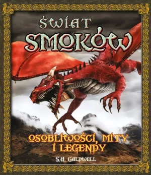 Świat smoków. Osobliwości, mity i legendy - S.A. Caldwell - książka