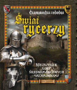 Świat rycerzy. Czasy miecza i honoru - Henry Templeman - książka