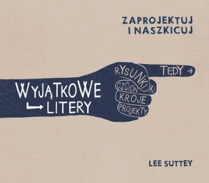Zaprojektuj i naszkicuj. Wyjątkowe litery - Lee Suttey - książka