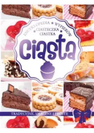 Encyklopedia wypieków Ciasta ciastka ciasteczka - praca zbiorowa - książka
