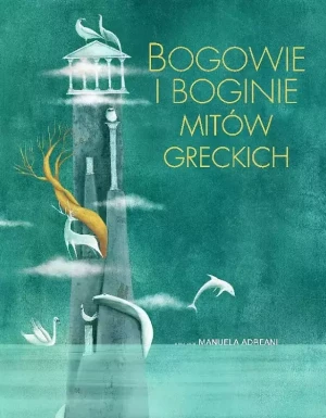 Bogowie i boginie mitów greckich - Manuela Adreani (ilustr.) - książka