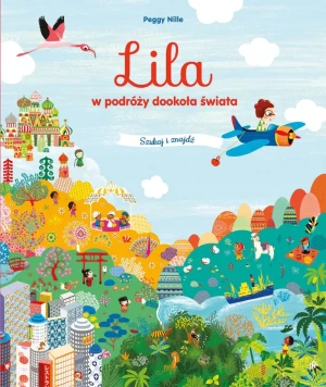Lila w podróży dookoła świata. Szukaj i znajdź - Peggy Nille - książka