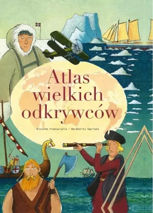 Atlas wielkich odkrywców - Riccardo Francaviglia - książka