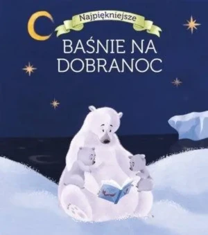 Najpiękniejsze baśnie na dobranoc - praca zbiorowa - książka