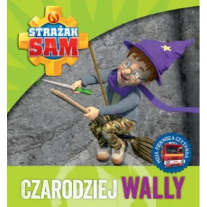 Czarodziej Wally. Moja pierwsza czytanka. Strażak Sam - praca zbiorowa - książka