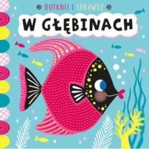 Dotknij i Sprawdź W głębinach - praca zbiorowa - książka