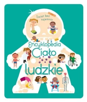 Świat bez tajemnic Encyklopedia Ciało ludzkie - praca zbiorowa - książka