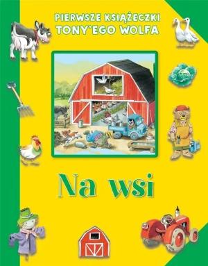 Pierwsze książeczki Tony'ego Wolfa. Na wsi - Tony Wolf - książka