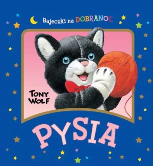Pysia. Bajeczki na dobranoc - Anna Casalis, Tony Wolf (ilustr.) - książka