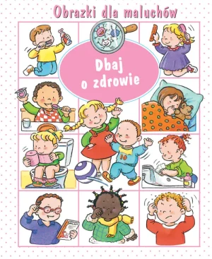 Obrazki dla maluchów. Dbaj o zdrowie - Emilie Beaumont, Nathalie Belineau, Sylvie Michel - książka