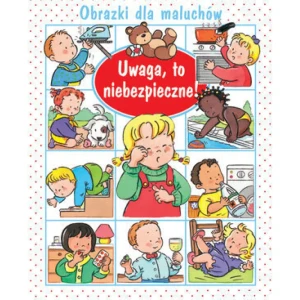 Obrazki dla maluchów. Uwaga, to niebezpieczne! - Emilie Beaumont, Nathalie Belineau, Sylvie Michel - książka