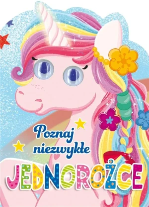 Poznaj niezwykłe jednorożce - praca zbiorowa - książka