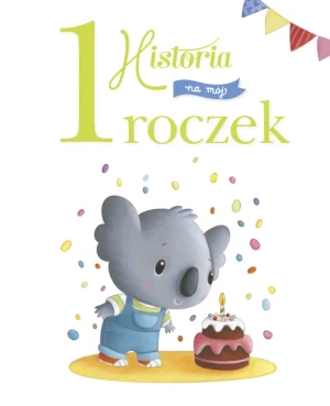 Historia na mój 1 roczek - Claire Renaud - książka