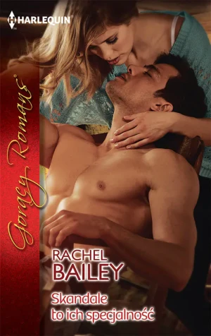 Skandale to ich specjalność - Rachel Bailey  - Rachel Bailey - książka