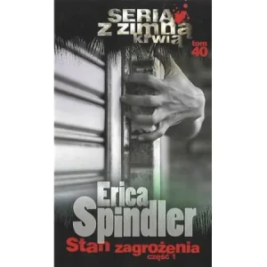 Stan zagrożenia. Część 1. Seria z zimną krwią. Tom 40 - Spindler Erica - książka