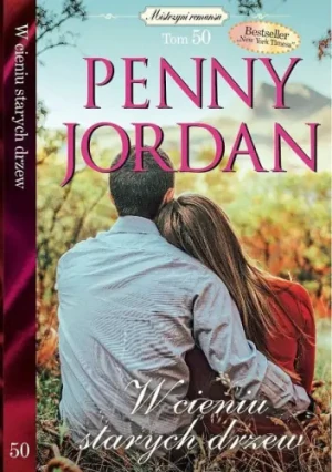 W cieniu starych drzew. Mistrzyni romansu. Tom 50 - Penny Jordan - książka