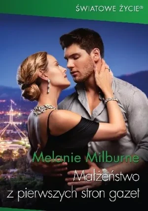 Światowe życie. Małżeństwo z pierwszych stron gazet - Milburne Melanie - książka