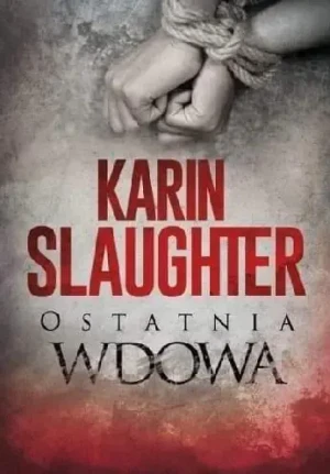 Ostatnia wdowa - Karin Slaughter - książka