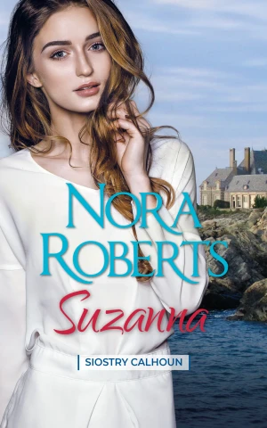 Suzanna. Siostry Calhoun. Tom 4 - Nora Roberrts, Alina Patkowska - książka