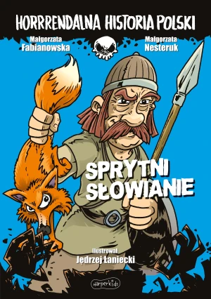 Sprytni Słowianie. Horrrendalna historia Polski - Małgorzata Fabianowska - książka