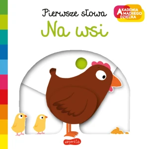 Na wsi. Pierwsze słowa. Akademia mądrego dziecka - praca zbiorowa - książka