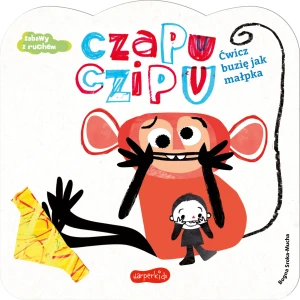 Ćwicz buzię jak małpka. Czapu Czipu - Bogna Sroka-Mucha - książka