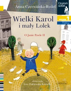 Wielki Karol i mały Lolek. O Janie Pawle II. Czytam sobie. Poziom 1 - Anna Czerwińska-Rydel - książka