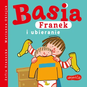 Basia, Franek i ubieranie - Zofia Stanecka, Marianna Oklejak - książka