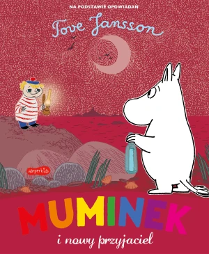 Muminek i nowy przyjaciel - Tove Jansson, Moomin Characters, Zuzanna Naczyńska - książka