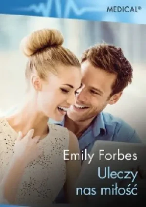 Uleczy nas miłość - Emily Forbes - książka