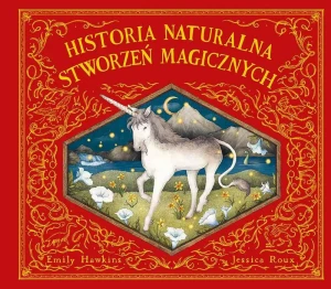 Historia naturalna stworzeń magicznych - Emily Hawkins, Jessica Roux, Ernest Kacperski - książka