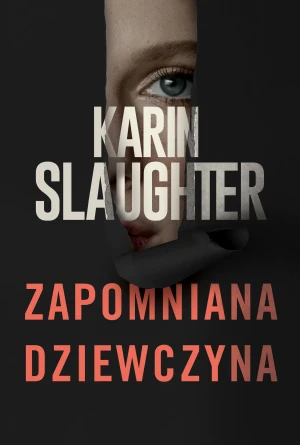 Zapomniana dziewczyna - Karin Slaughter, Dorota Stadnik - książka