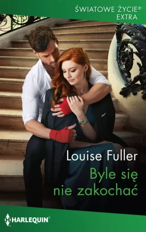Byle się nie zakochać - Louise Fuller - książka