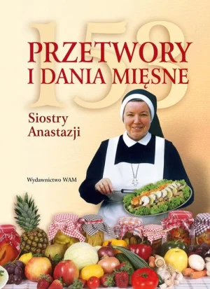 153 przetwory i dania mięsne siostry Anastazji - s. Anastazja Pustelnik - książka
