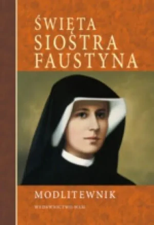 Święta Siostra Faustyna. Modlitewnik - praca zbiorowa - książka