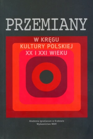 Przemiany. W kręgu kultury polskiej XX i XXI wieku - praca zbiorowa - książka