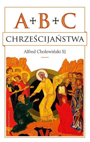 ABC chrześcijaństwa - Alfred Cholewiński SJ - książka