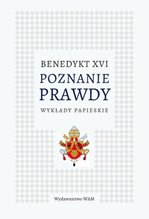 Poznanie prawdy. Wykłady papieskie - Benedykt XVI - książka