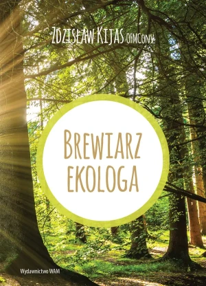Brewiarz ekologa - Zdzisław Kijas OFMConv - książka