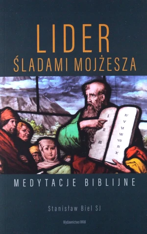Lider. Śladami Mojżesza. Medytacja Biblijne - Stanisław Biel SJ - książka