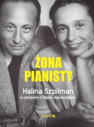 Żona pianisty. Halina Szpilman - Halina Szpilman, Filip Mazurczak - książka
