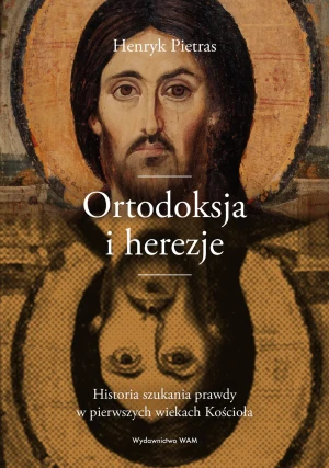 Ortodoksja i herezje - Henryk Pietras SJ - książka