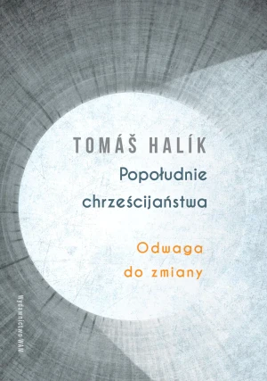 Popołudnie chrześcijaństwa - Tomas Halik - książka