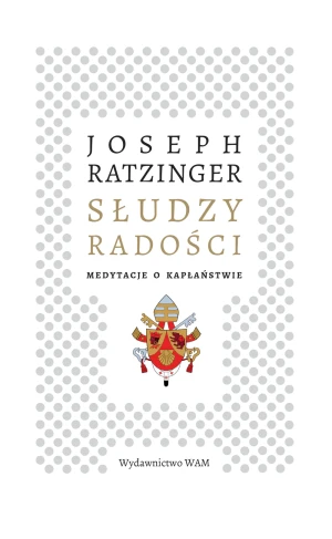 Słudzy radości - Joseph Ratzinger, Tomasz Jaeschke, Kazimierz Wójt - książka