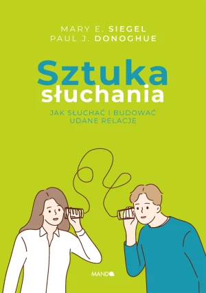 Sztuka słuchania - Paul J. Donoghue, Mary E. Siegel, Jacek Bielas - książka